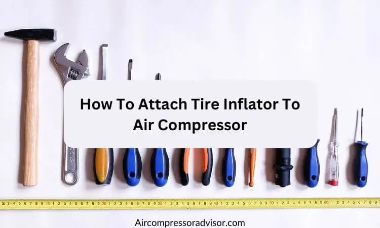 How to attach Tire inflator to Air Compressor